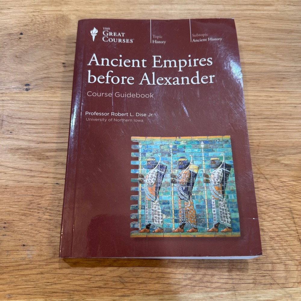 The Great Courses Ancient Empires Before Alexander Guidebook Robert L Dise Jr